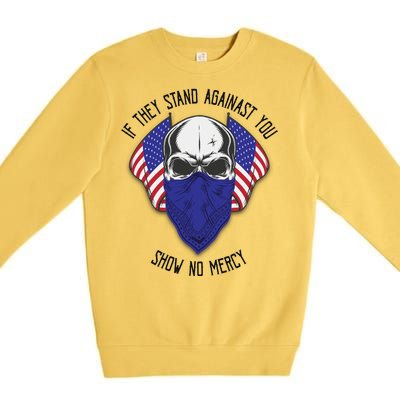 If They Stand Against Show No Mercy Premium Crewneck Sweatshirt