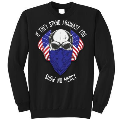 If They Stand Against Show No Mercy Sweatshirt