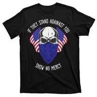 If They Stand Against Show No Mercy T-Shirt