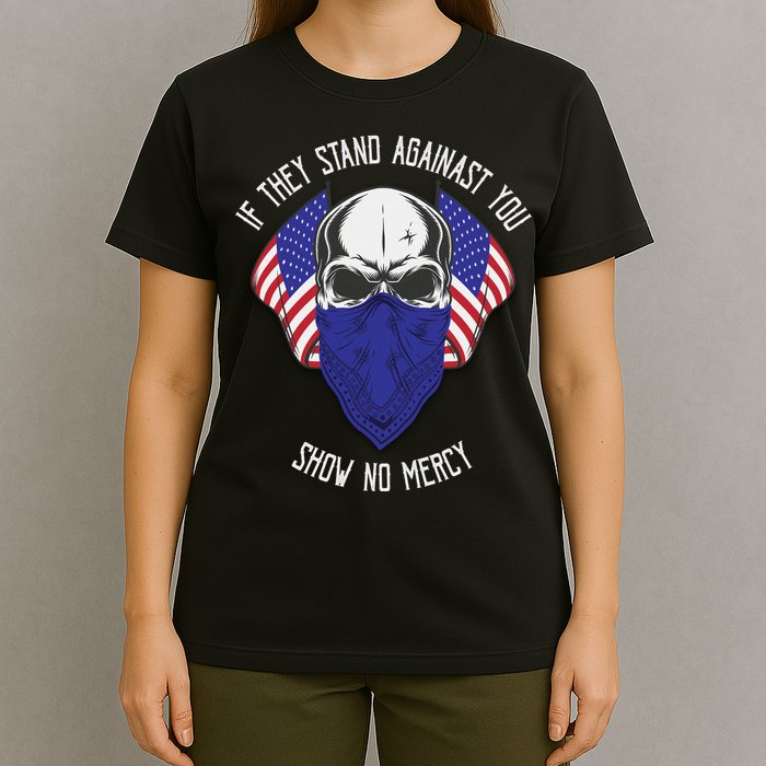 If They Stand Against Show No Mercy T-Shirt