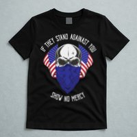 If They Stand Against Show No Mercy T-Shirt