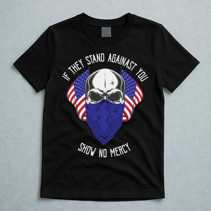 If They Stand Against Show No Mercy T-Shirt