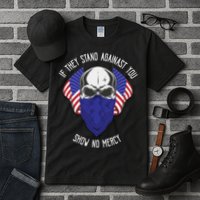 If They Stand Against Show No Mercy Tall T-Shirt