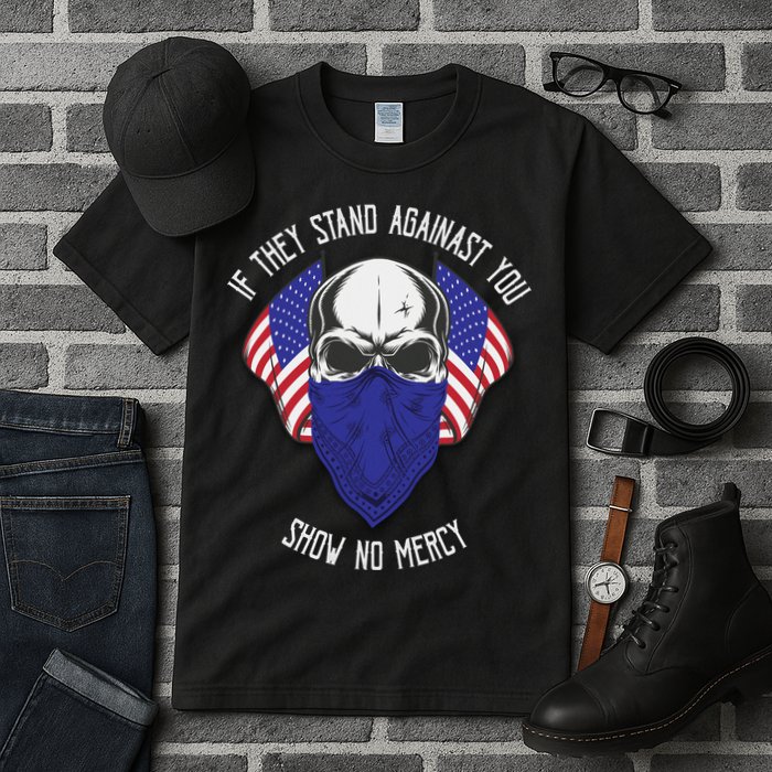 If They Stand Against Show No Mercy Tall T-Shirt