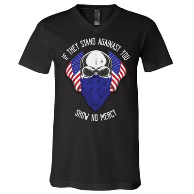 If They Stand Against Show No Mercy V-Neck T-Shirt