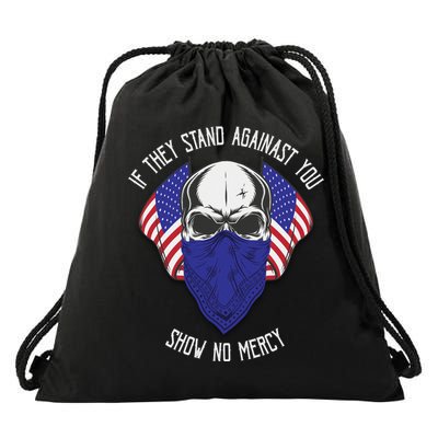 If They Stand Against Show No Mercy Drawstring Bag