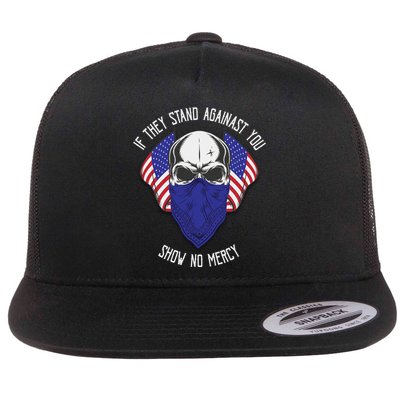 If They Stand Against Show No Mercy Flatbill Hat