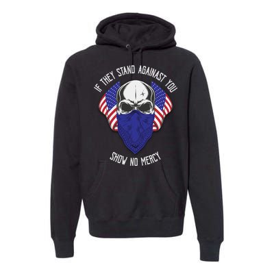 If They Stand Against Show No Mercy Premium Hoodie