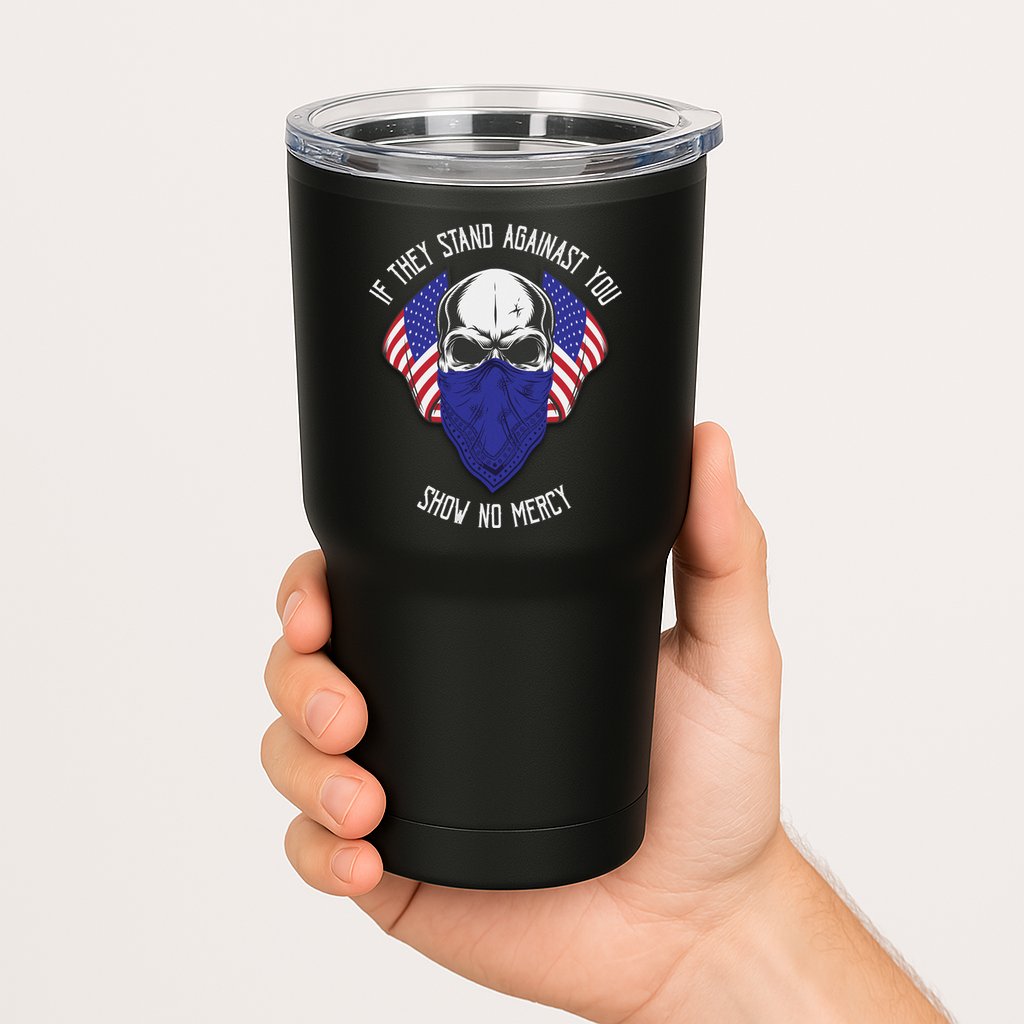 If They Stand Against Show No Mercy Tumbler