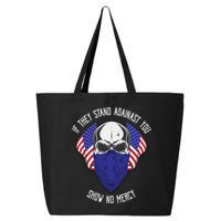If They Stand Against Show No Mercy 25L Jumbo Tote