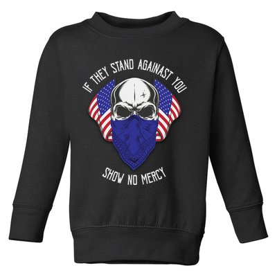 If They Stand Against Show No Mercy Toddler Sweatshirt