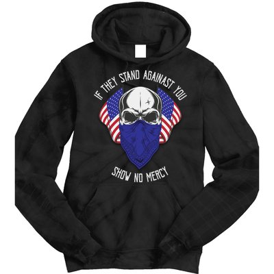 If They Stand Against Show No Mercy Tie Dye Hoodie