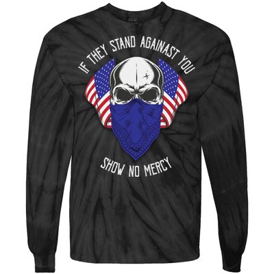 If They Stand Against Show No Mercy Tie-Dye Long Sleeve Shirt