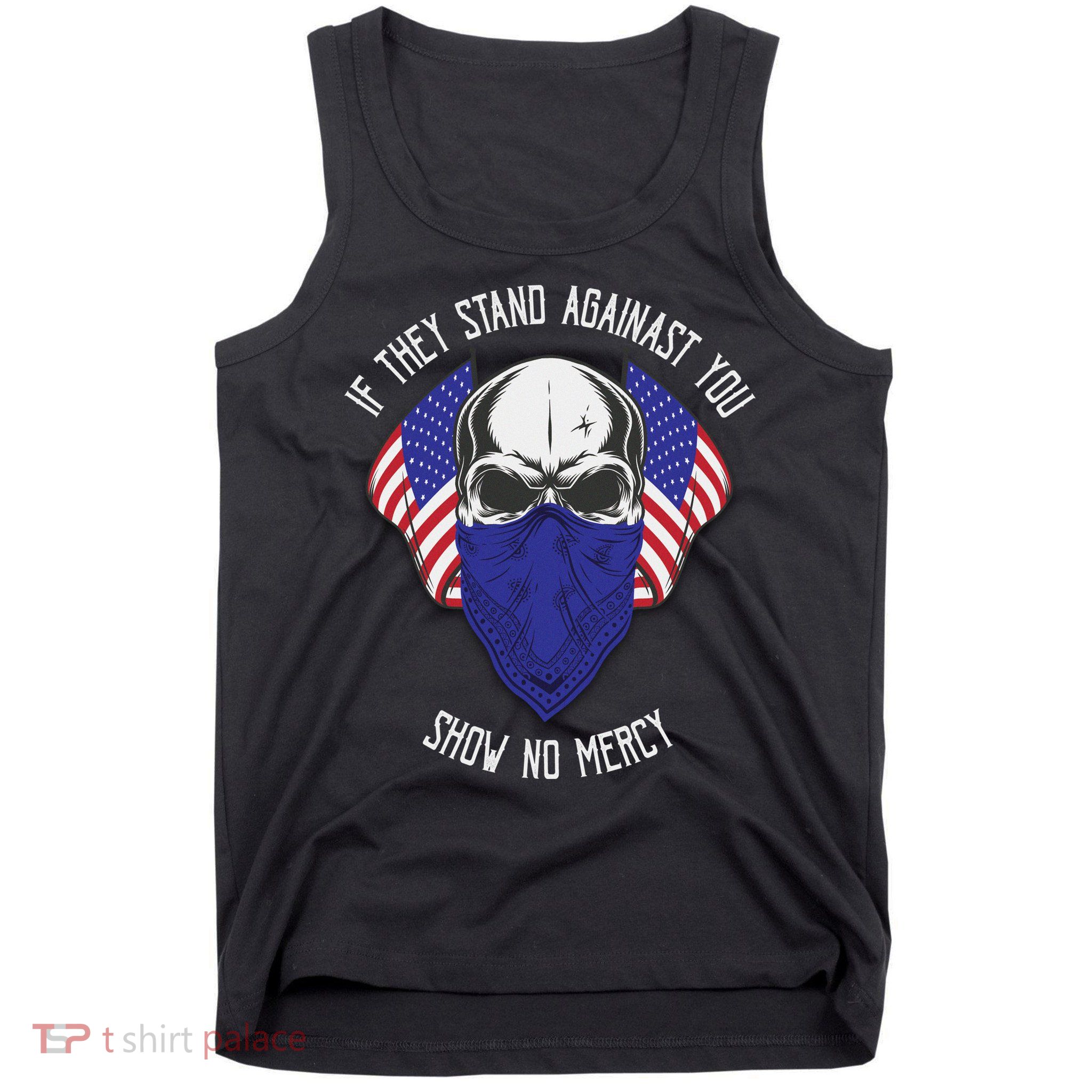 If They Stand Against Show No Mercy Tank Top