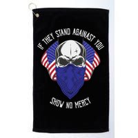 If They Stand Against Show No Mercy Golf Towel