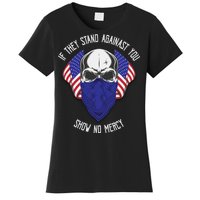 If They Stand Against Show No Mercy Women's T-Shirt