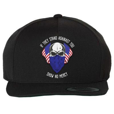 If They Stand Against Show No Mercy Wool Snapback Cap