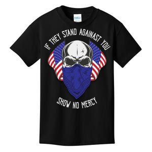 If They Stand Against Show No Mercy Kids T-Shirt