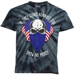 If They Stand Against Show No Mercy Kids Tie-Dye T-Shirt