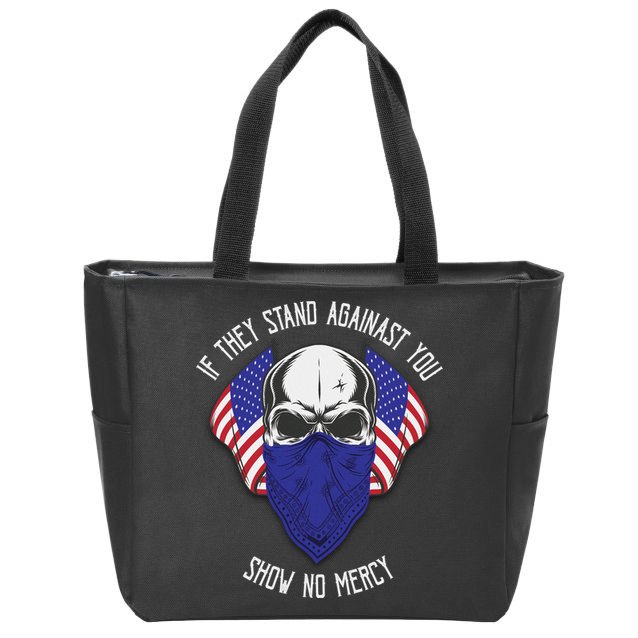 If They Stand Against Show No Mercy Zip Tote Bag