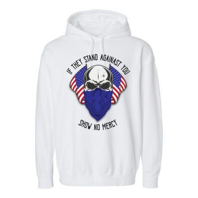 If They Stand Against Show No Mercy Garment-Dyed Fleece Hoodie