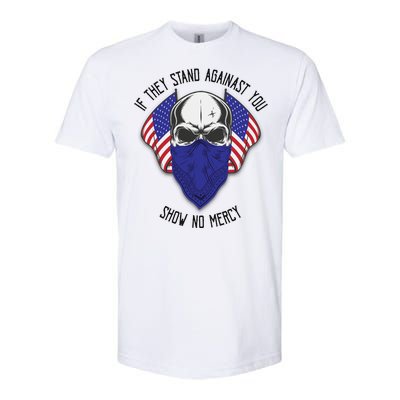 If They Stand Against Show No Mercy Softstyle CVC T-Shirt