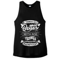 If Things Get Better With Age Then I Am Approaching Magnificent  Ladies PosiCharge Tri-Blend Wicking Tank