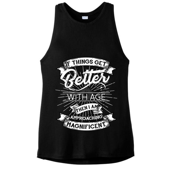 If Things Get Better With Age Then I Am Approaching Magnificent  Ladies PosiCharge Tri-Blend Wicking Tank