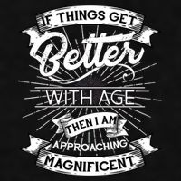 If Things Get Better With Age Then I Am Approaching Magnificent  Ladies PosiCharge Tri-Blend Wicking Tank