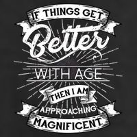 If Things Get Better With Age Then I Am Approaching Magnificent  7 Panel Mesh Trucker Snapback Hat