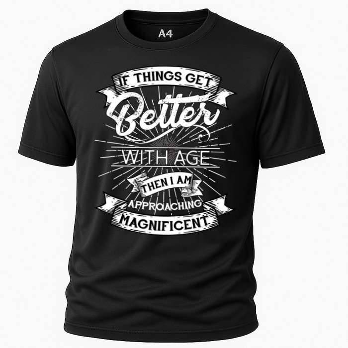 If Things Get Better With Age Then I Am Approaching Magnificent  Performance Shirt