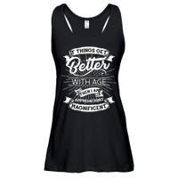 If Things Get Better With Age Then I Am Approaching Magnificent  Ladies Essential Flowy Tank