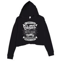 If Things Get Better With Age Then I Am Approaching Magnificent  Crop Fleece Hoodie