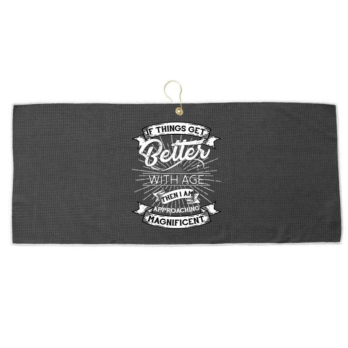 If Things Get Better With Age Then I Am Approaching Magnificent  Large Microfiber Waffle Golf Towel