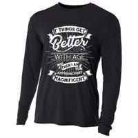 If Things Get Better With Age Then I Am Approaching Magnificent  Cooling Performance Long Sleeve Crew