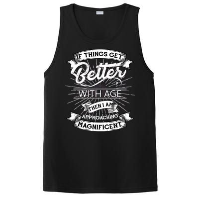 If Things Get Better With Age Then I Am Approaching Magnificent  PosiCharge Competitor Tank