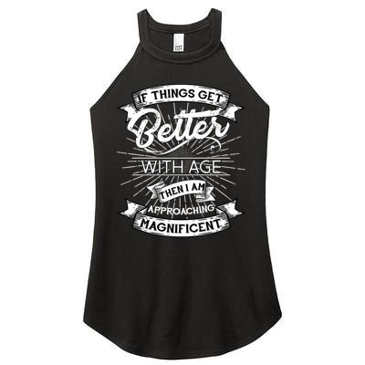 If Things Get Better With Age Then I Am Approaching Magnificent  Women's Perfect Tri Rocker Tank