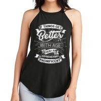 If Things Get Better With Age Then I Am Approaching Magnificent  Women's Perfect Tri Rocker Tank