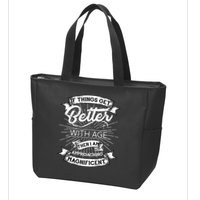 If Things Get Better With Age Then I Am Approaching Magnificent  Zip Tote Bag