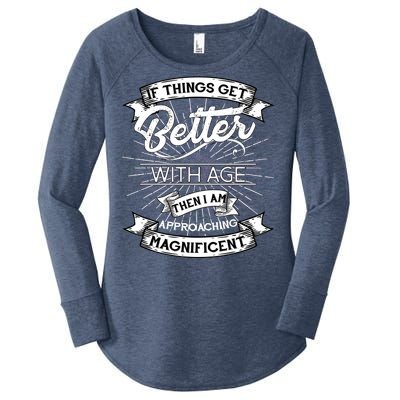 If Things Get Better With Age Then I Am Approaching Magnificent  Women's Perfect Tri Tunic Long Sleeve Shirt