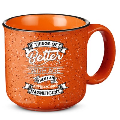 If Things Get Better With Age Then I Am Approaching Magnificent  15oz Campfire Ceramic Mug