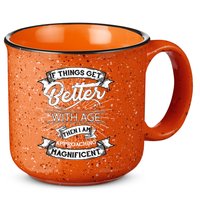 If Things Get Better With Age Then I Am Approaching Magnificent  15oz Campfire Ceramic Mug