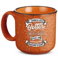 If Things Get Better With Age Then I Am Approaching Magnificent  15oz Campfire Ceramic Mug