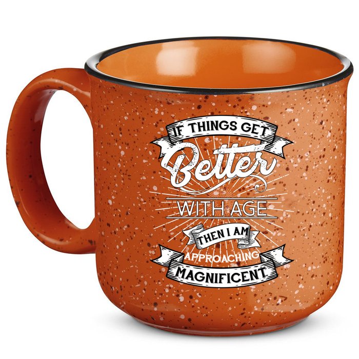 If Things Get Better With Age Then I Am Approaching Magnificent  15oz Campfire Ceramic Mug