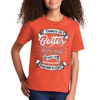If Things Get Better With Age Then I Am Approaching Magnificent  Kids T-Shirt