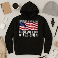 If This Flag Offend You Call 1 888-0-Fux-Given Hoodie