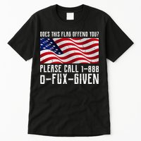 If This Flag Offend You Call 1 888-0-Fux-Given Tall T-Shirt
