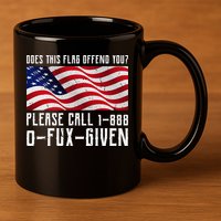 If This Flag Offend You Call 1 888-0-Fux-Given 11oz C Handle Ceramic Mug