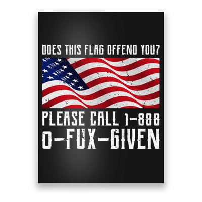 If This Flag Offend You Call 1 888-0-Fux-Given Poster
