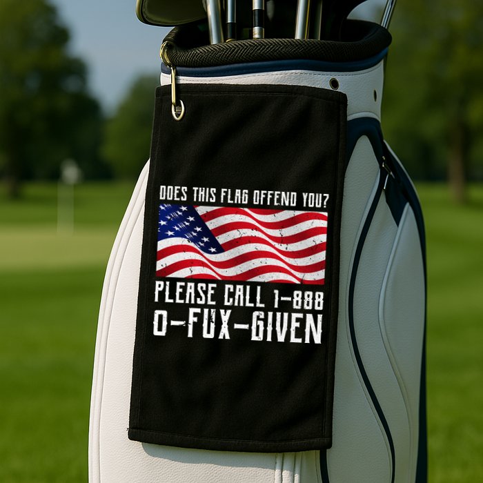 If This Flag Offend You Call 1 888-0-Fux-Given Golf Towel